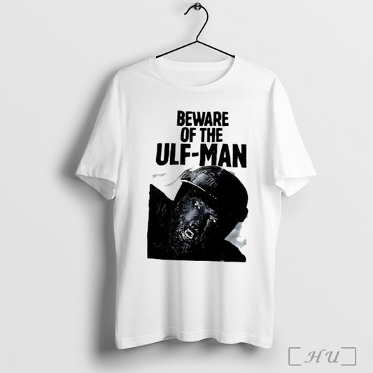 Beware Of The Ulf Man T Shirt
