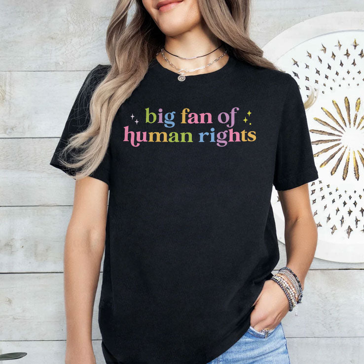 Big Fan Of Human Rights Equality T Shirt