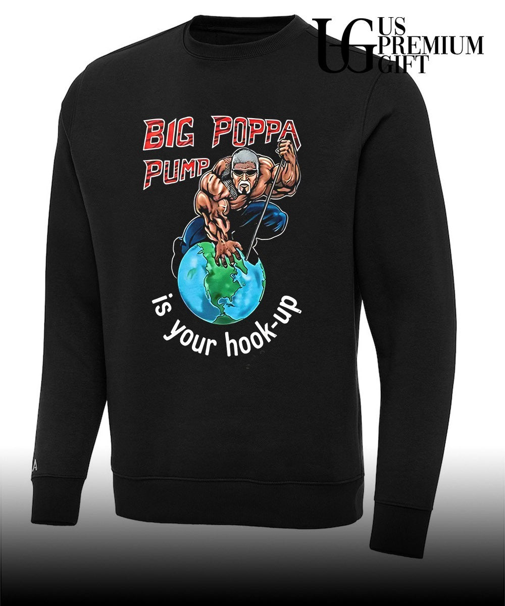 Big Poppa Pump is your hook-up holla if ya hear me shirt