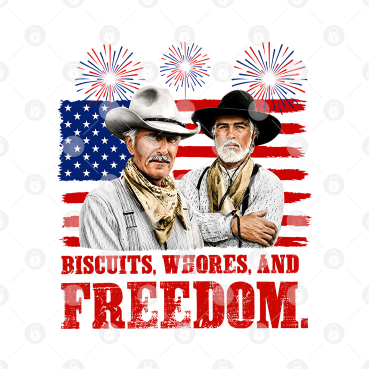 Biscuits Whores And Freedom Funny Lonesome Dove Western Movie Quote T Shirt