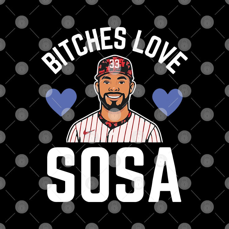 Bitches Love Sosa Edmundo Sosa Shirt