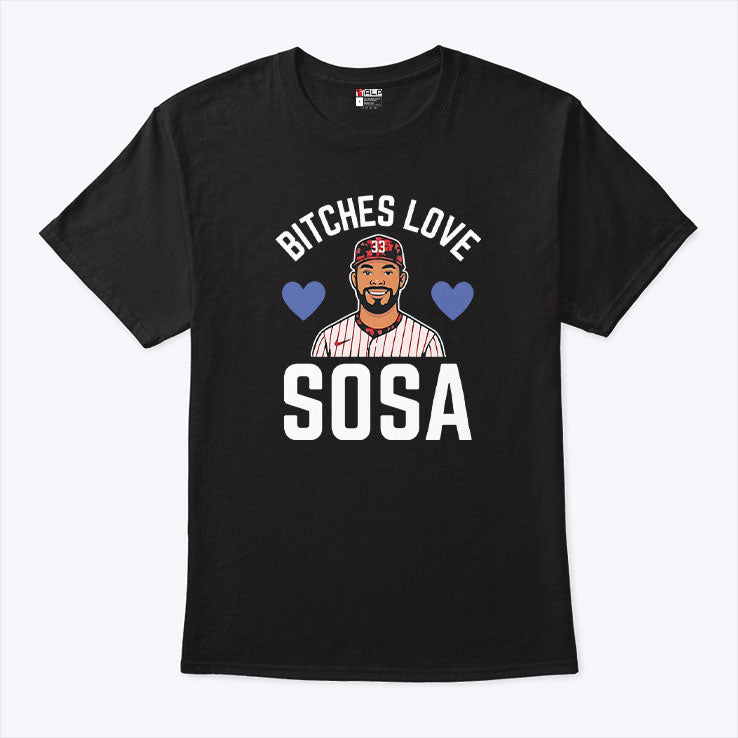 Bitches Love Sosa Edmundo Sosa Shirt