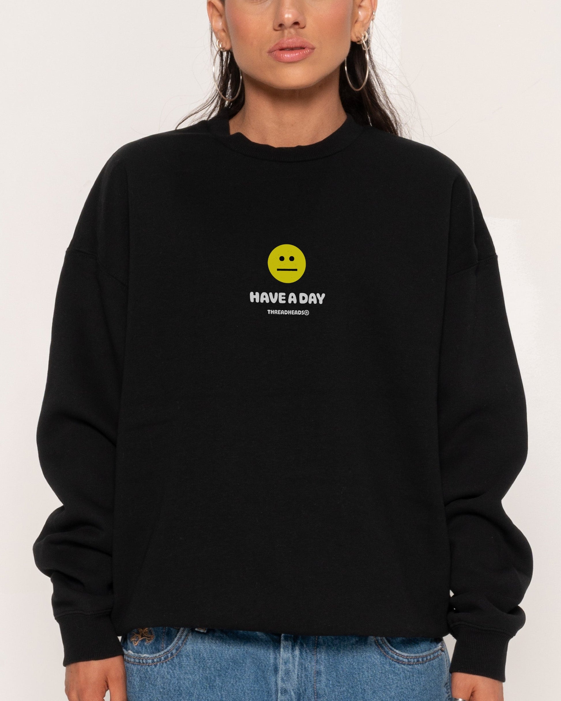 Have A Day Sweatshirt