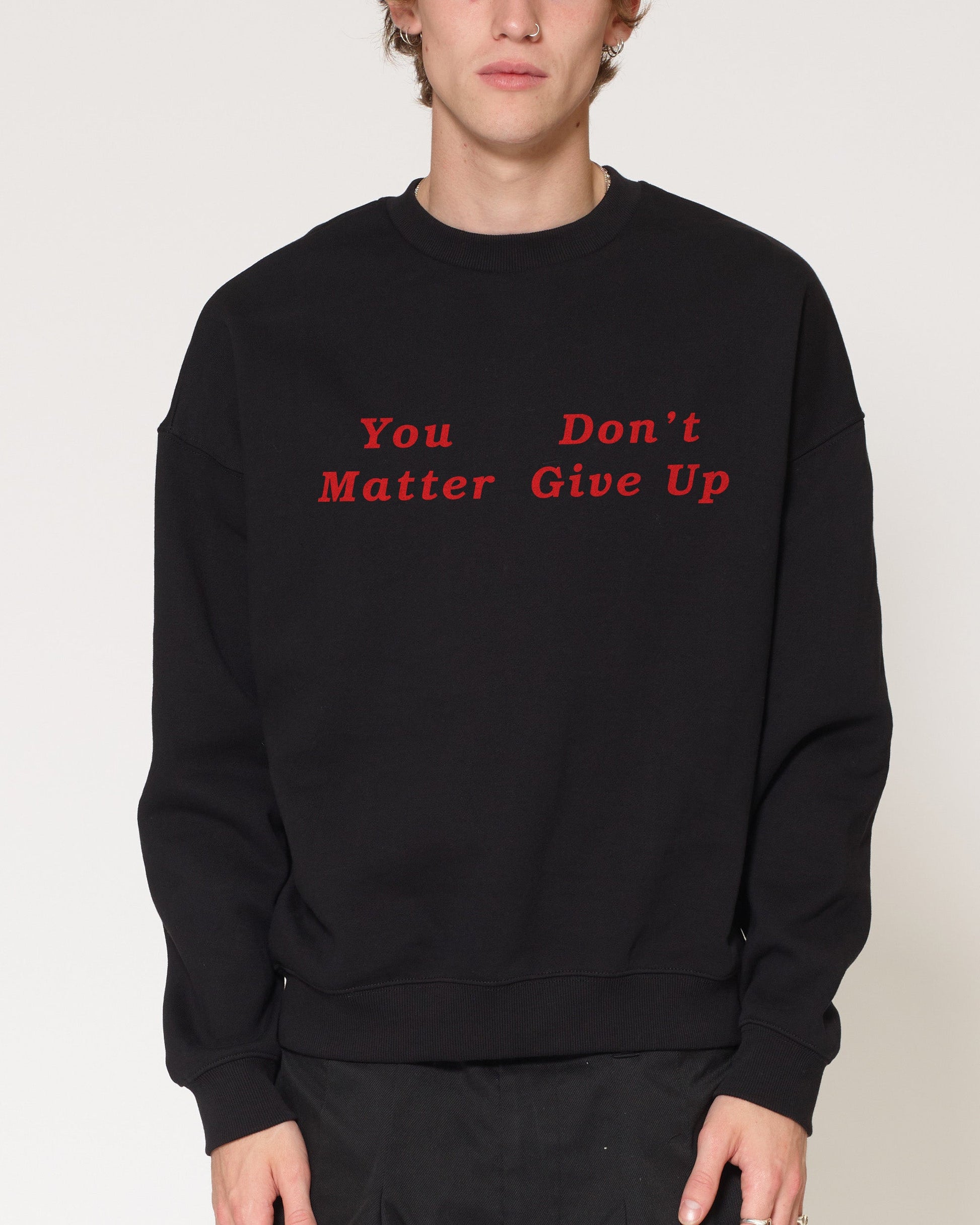 You Don’t Matter Give Up Sweatshirt
