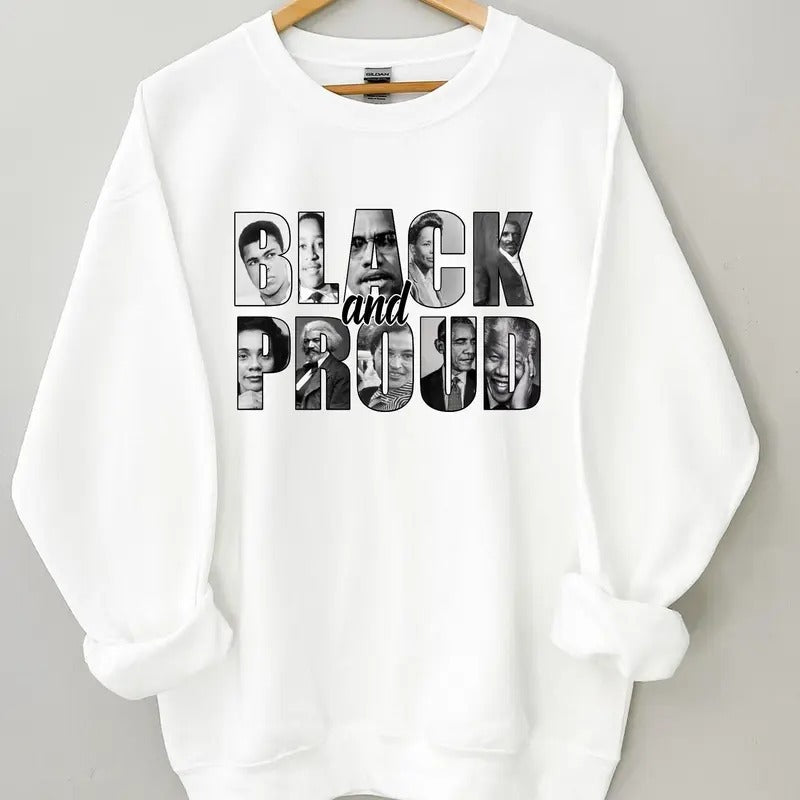 Black and Proud Sweatshirt T-shirt Hoodie Black History Shirt, Melaninshirt Sweater, Black History Month, African American, Black Pride Shirt
