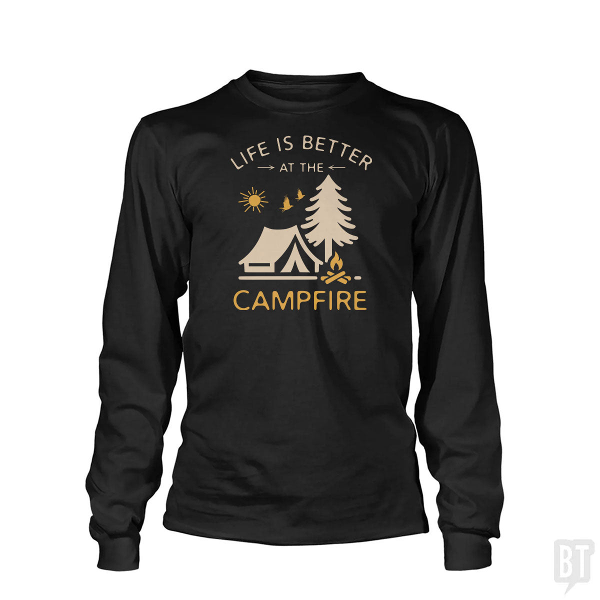 Life Is Better At The Campfire Long Sleeve
