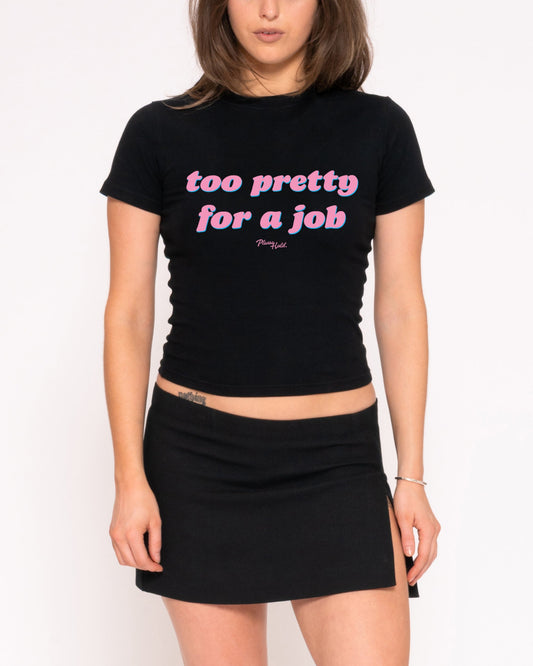 Too Pretty For A Job Longline Baby Tee