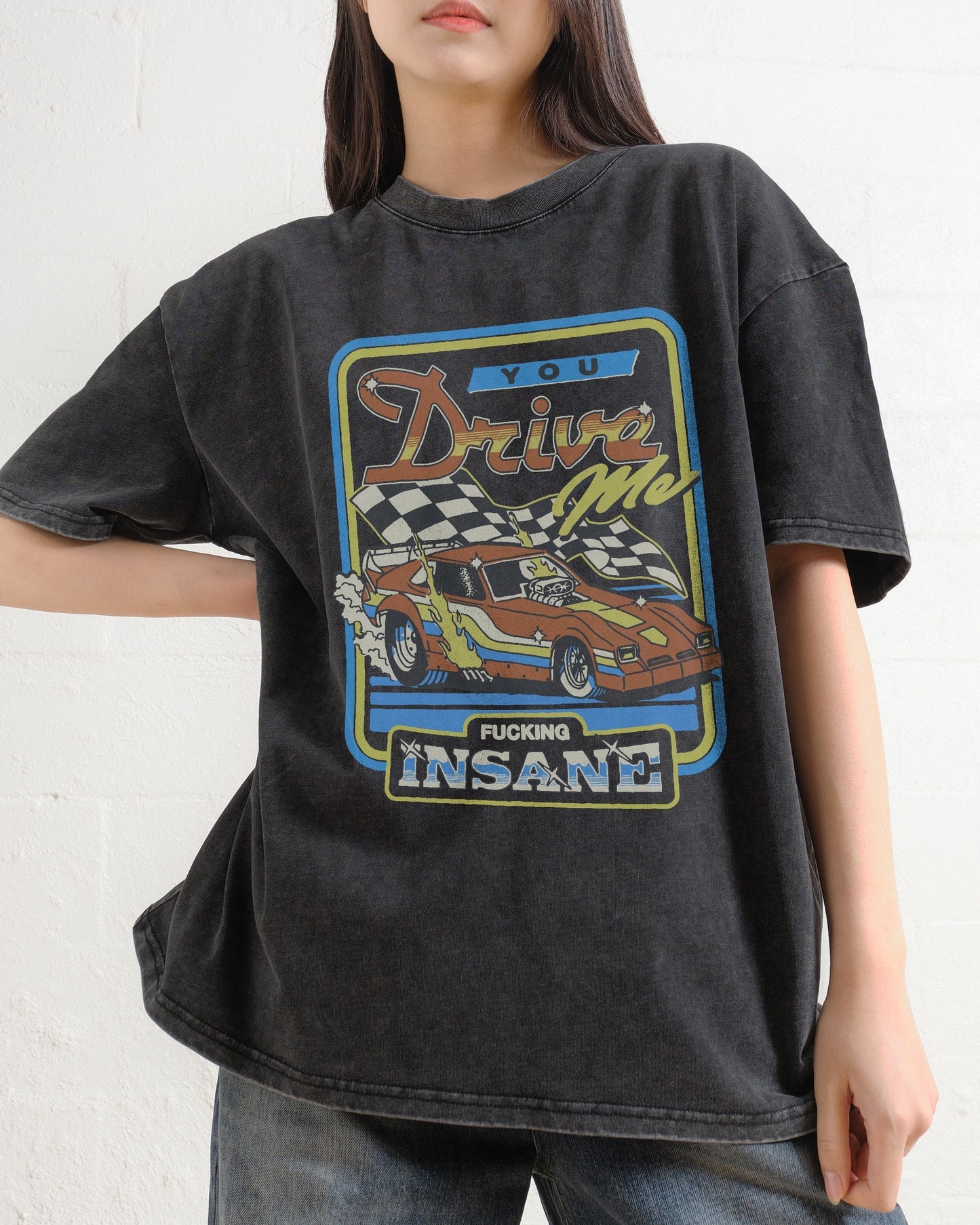 You Drive Me Insane Oversized Tee