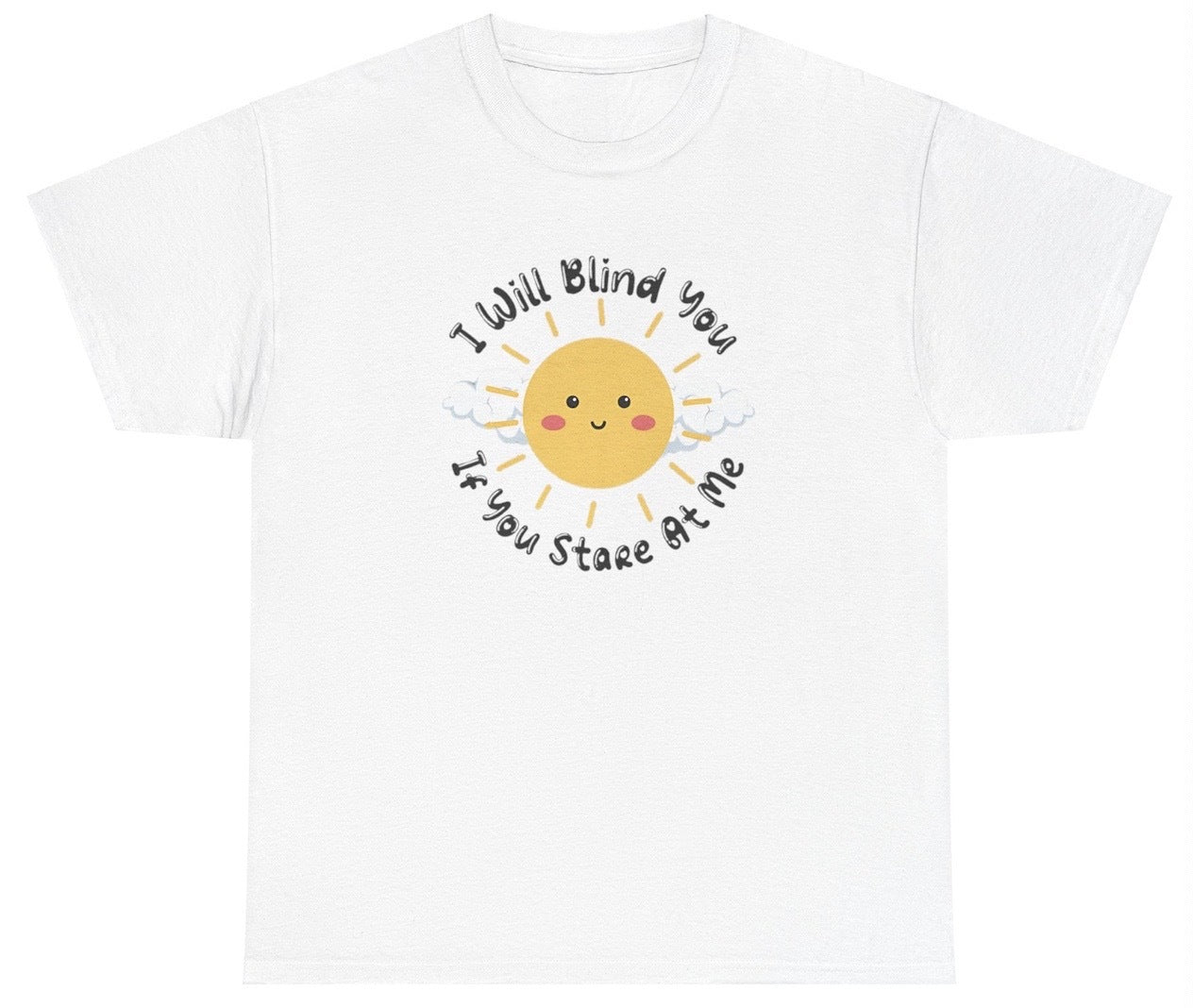 I Will Blind You If You Stare At Me T Shirt - clothing by TeeHivey.com (Image 1)
