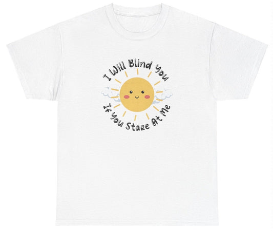 I Will Blind You If You Stare At Me T Shirt - clothing by TeeHivey.com (Image 1)
