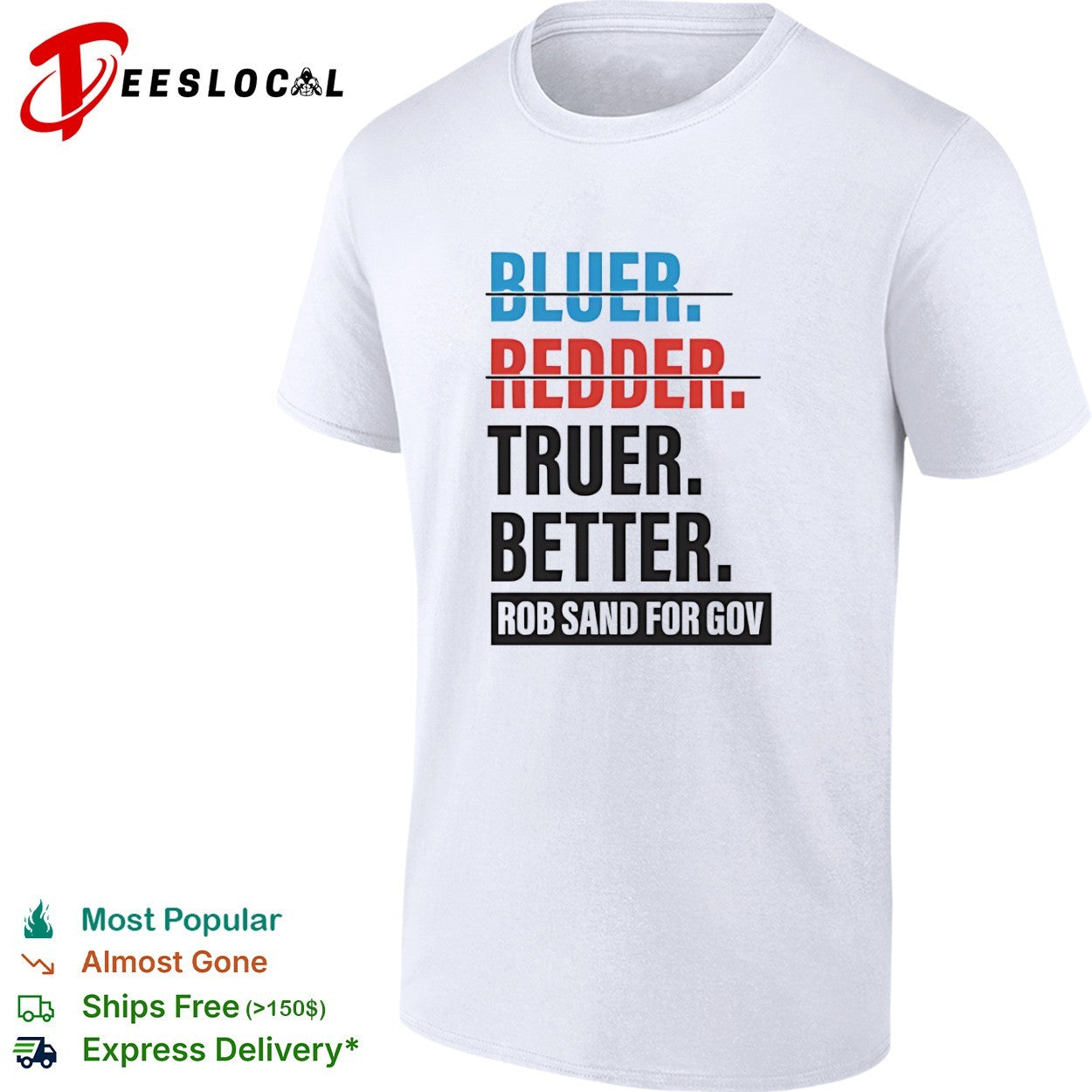 Bluer Redder Truer Better Rob Sand for Gov shirt