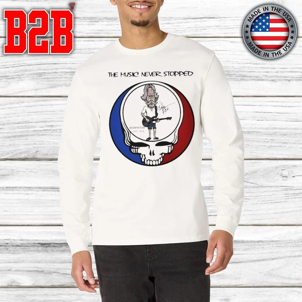 Bob Weir Grateful Dad 1947-2026 signature the music never stopped Shirt