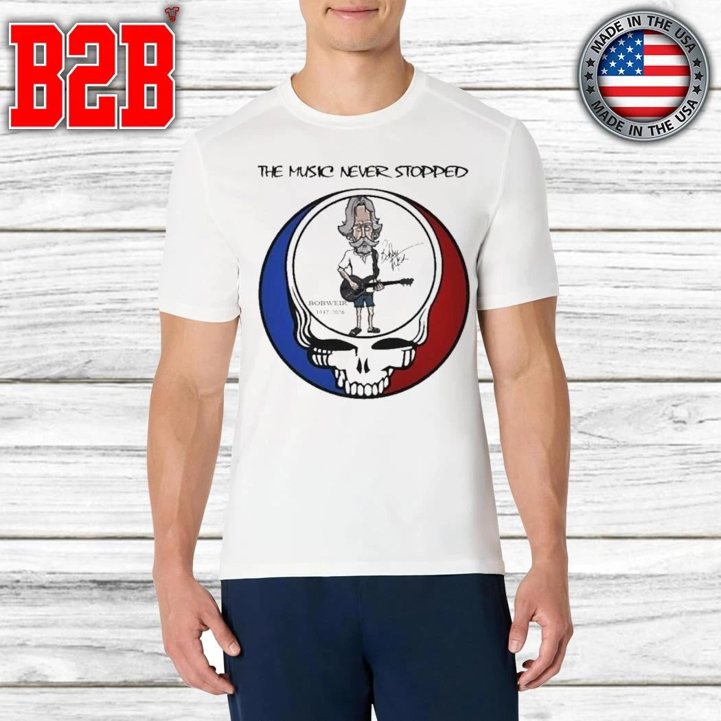 Bob Weir Grateful Dad 1947-2026 signature the music never stopped Shirt