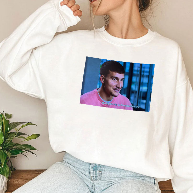Bogdan Bogdanovic We Wanted To Be Historically Drunk T Shirt