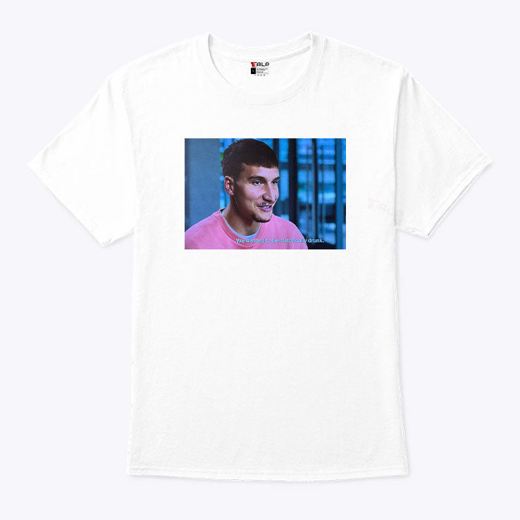 Bogdan Bogdanovic We Wanted To Be Historically Drunk T Shirt