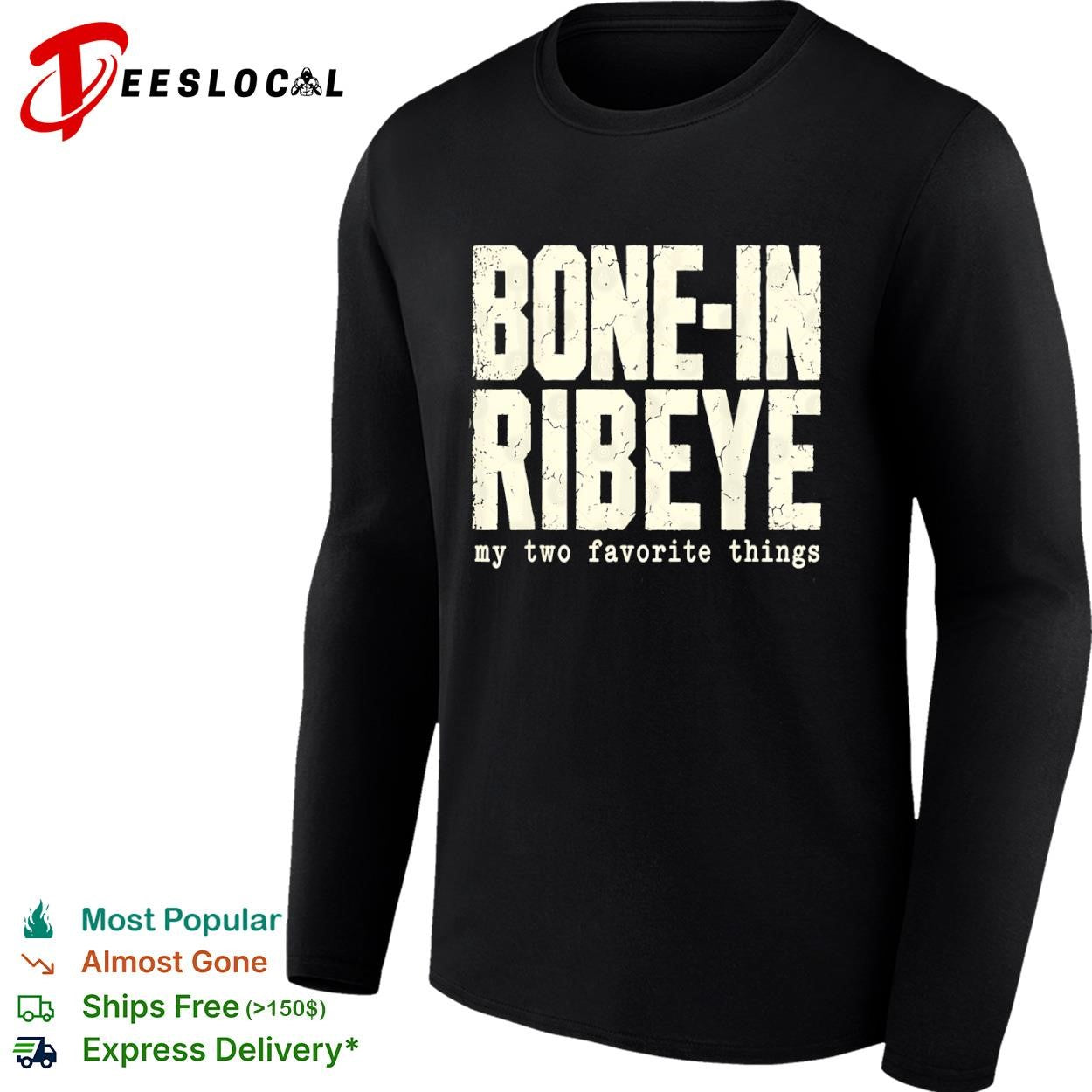 Bone-in ribeye my two favorite things text shirt