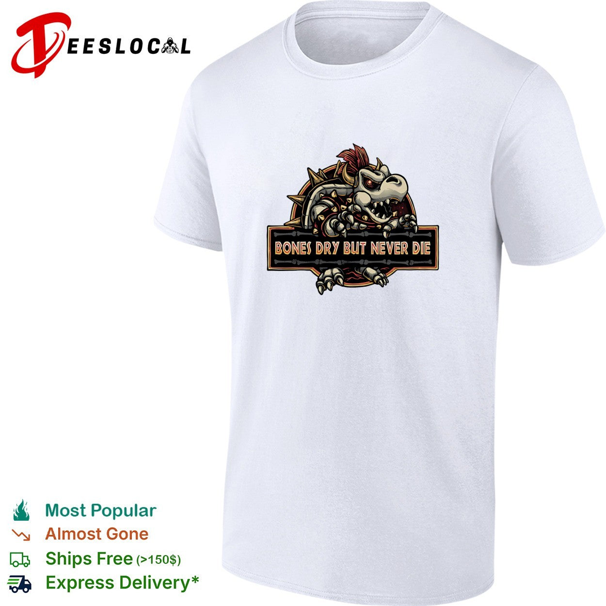 Bones dry but never die Bowser skeleton gaming humor shirt