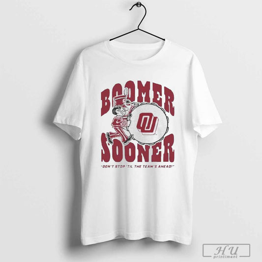 Boomer Sooner Dont Stop Til The Teams Ahead - clothing by TeeHivey.com