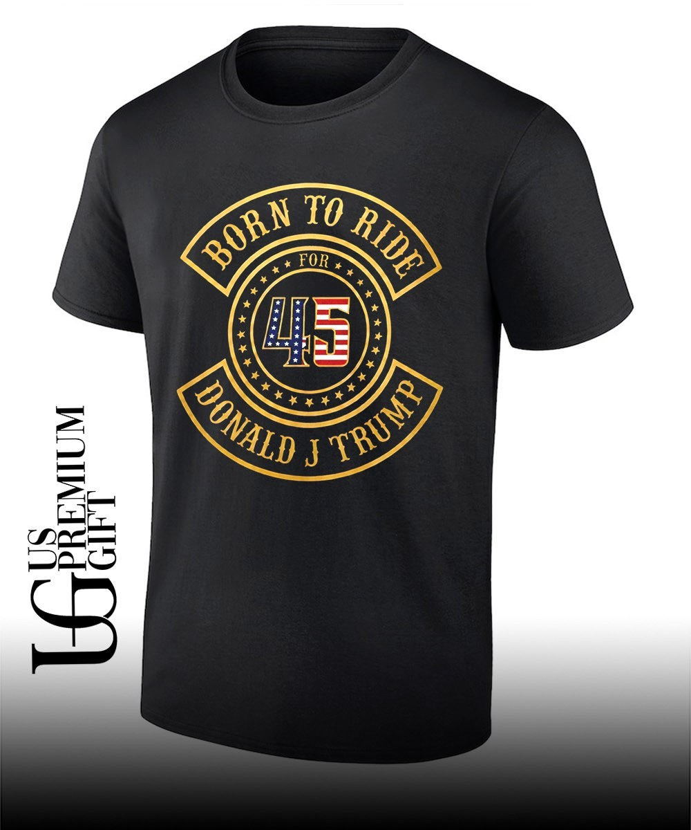 Born To Ride For 45 Donald J Trump Biker shirt