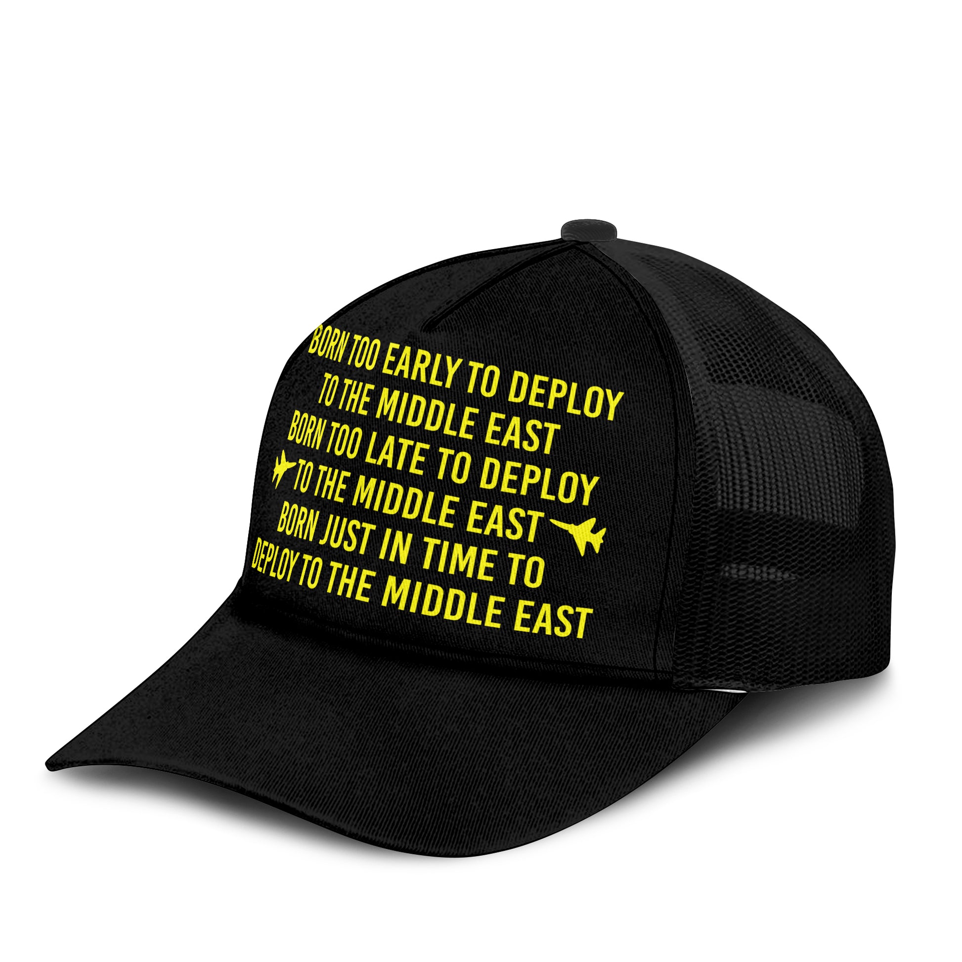 Born Too Early To Deploy To The Middle East Trucker Cap