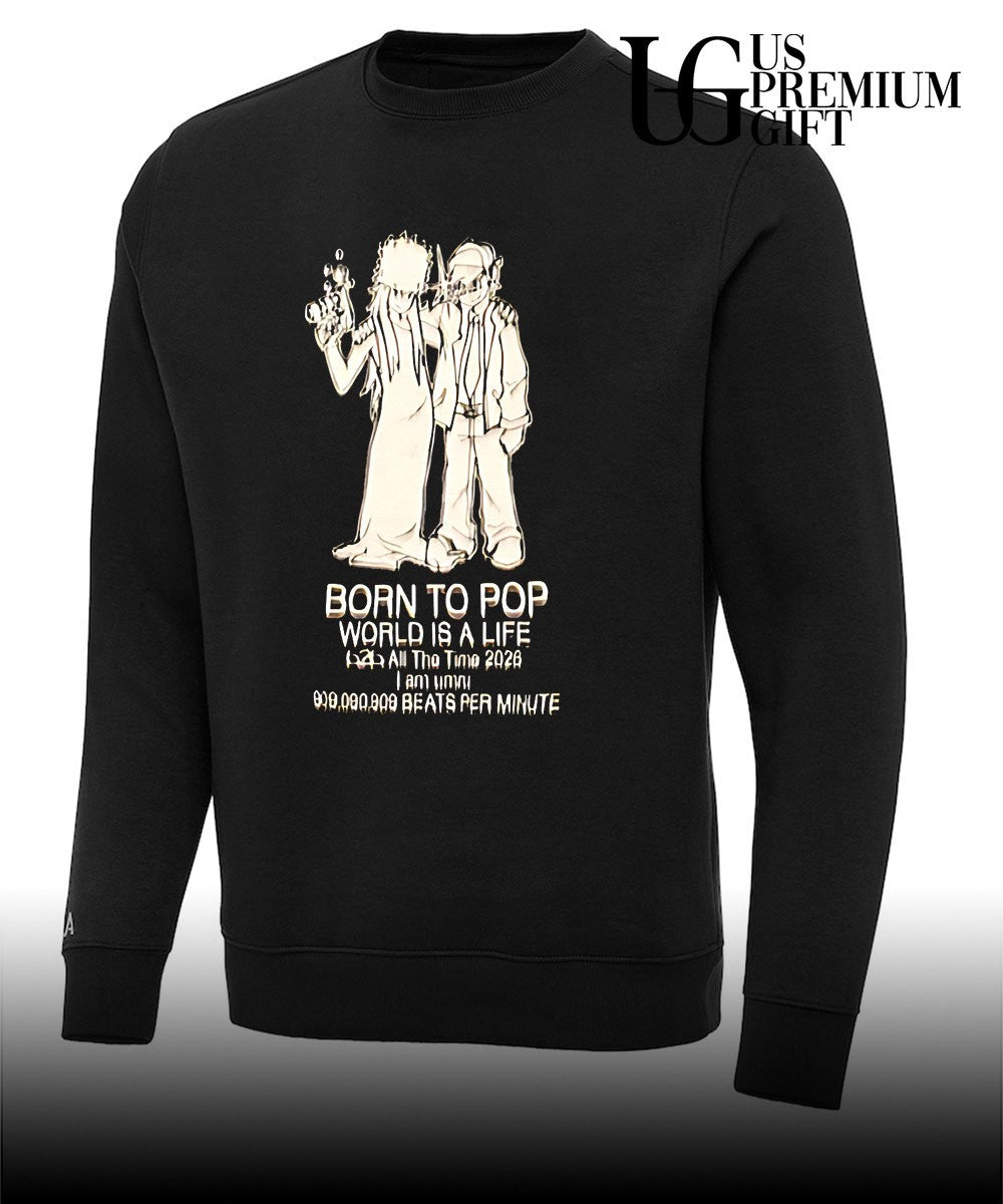 Born to pop world is a life all the time 2026 shirt