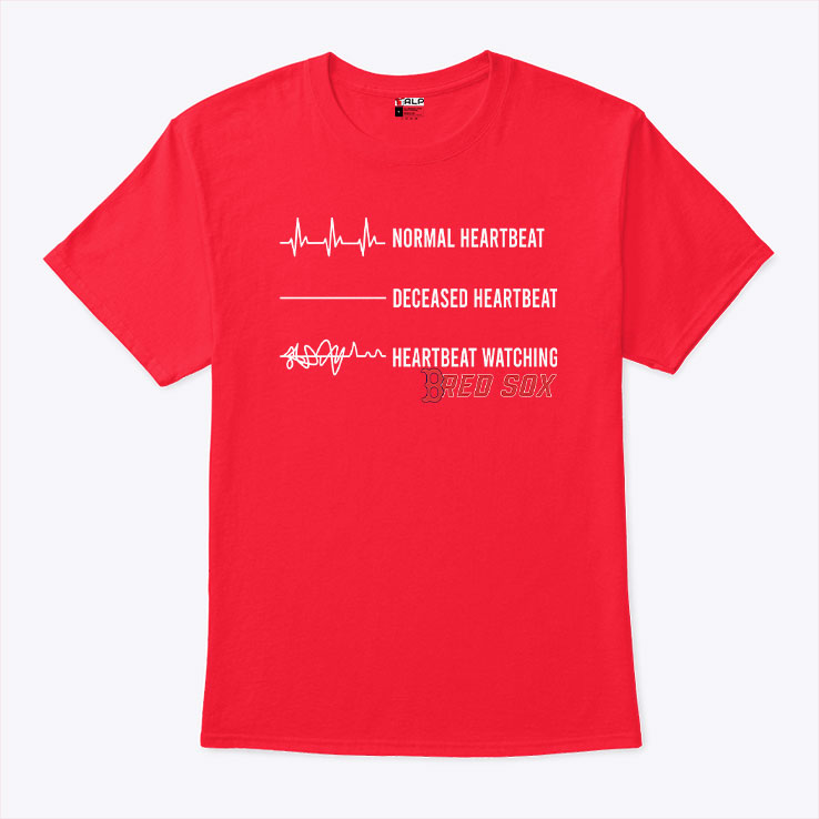 Boston Red Sox Normal Heartbeat Deceased Heartbeat Heartbeat Watching Shirt