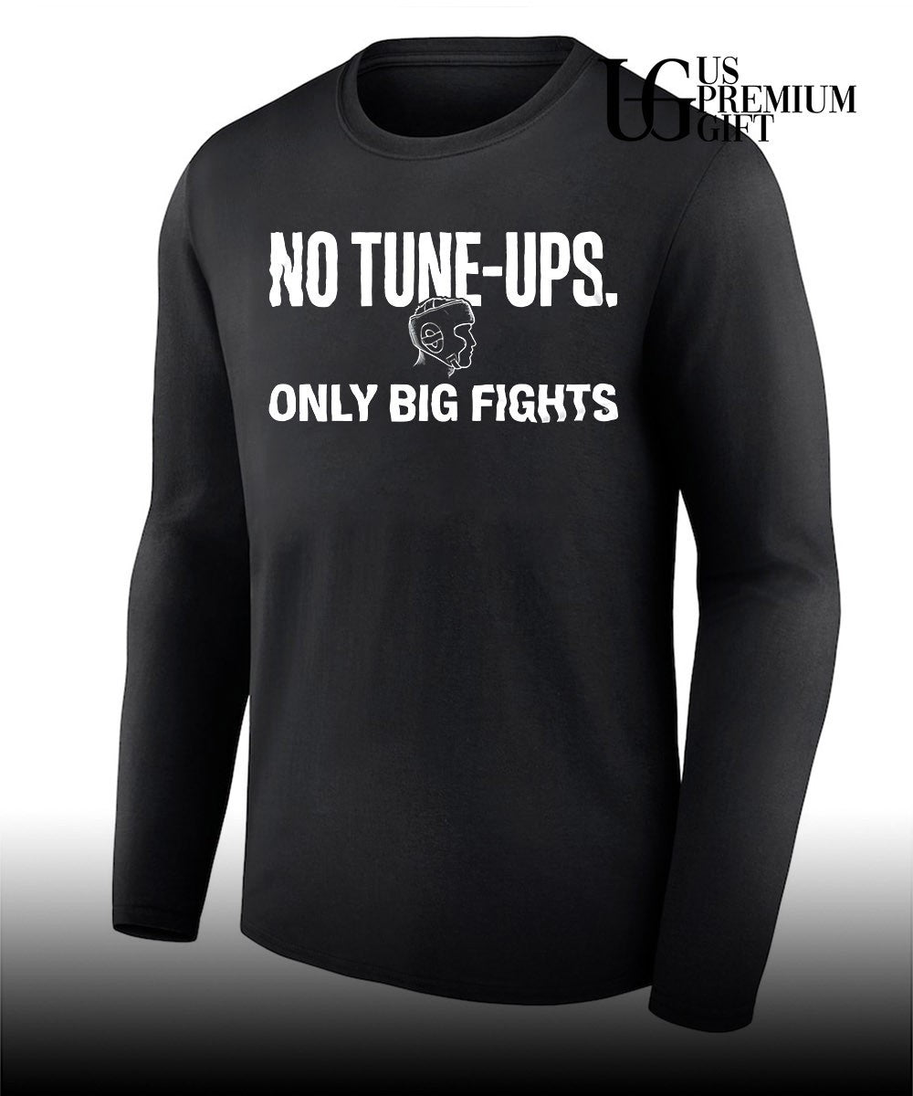Boxing no tune ups only big fights shirt