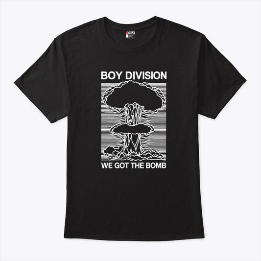 Boy Division We Got The Bomb T Shirt