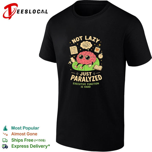 Brain sitting not lazy just paralyzed executive function shirt