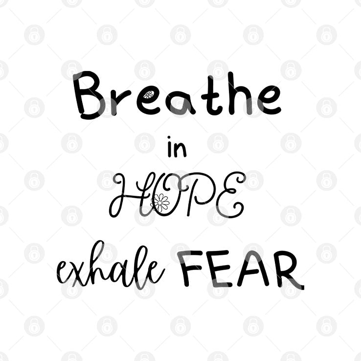 Breathe In Hope Exhale Fear T Shirt