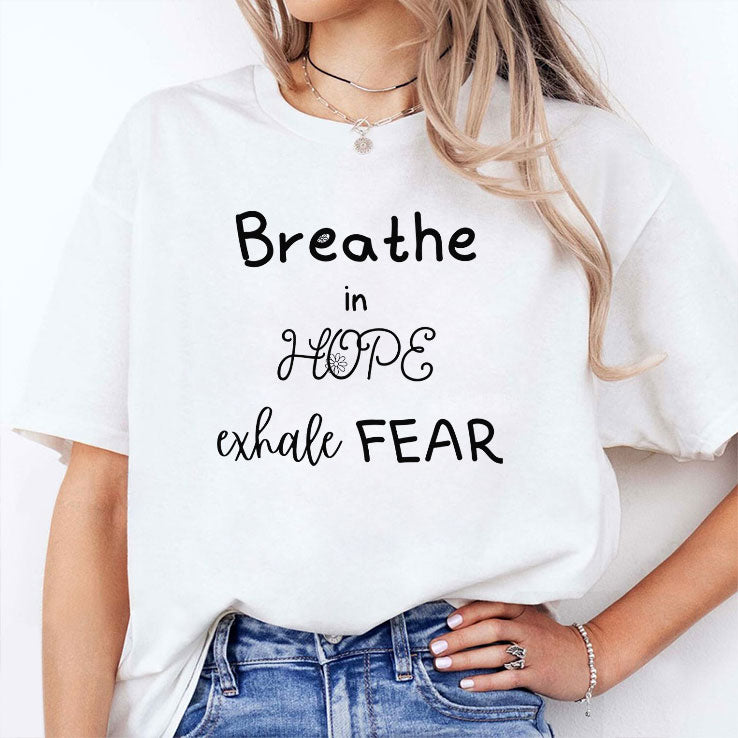Breathe In Hope Exhale Fear T Shirt