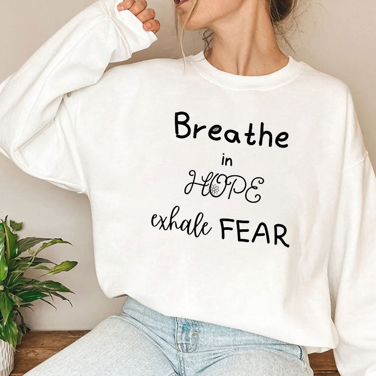 Breathe In Hope Exhale Fear T Shirt