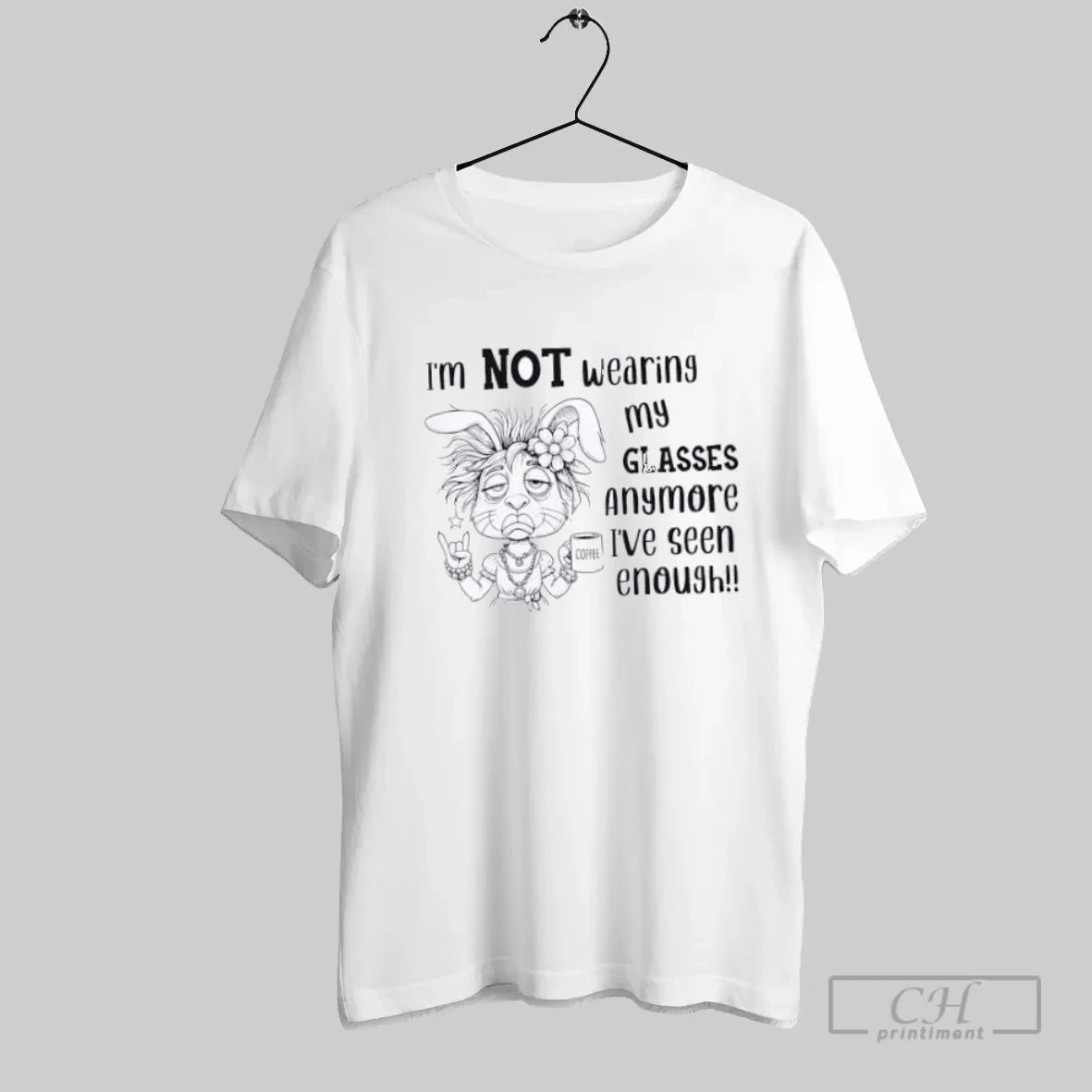 Bunny Im Not Wearing My Glasses Anymore Ive Seen Enough - clothing by TeeHivey.com