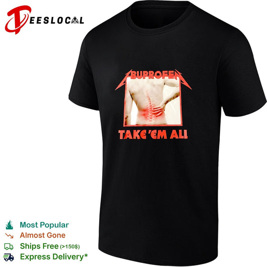 Buprofen take em all shirt
