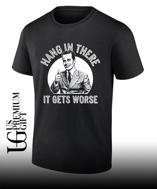 Businessman giving a thumbs up Hang in there it gets worse shirt
