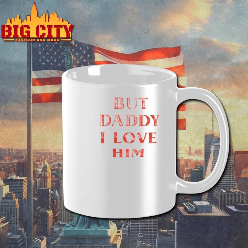 But Daddy I Love Him Shirt