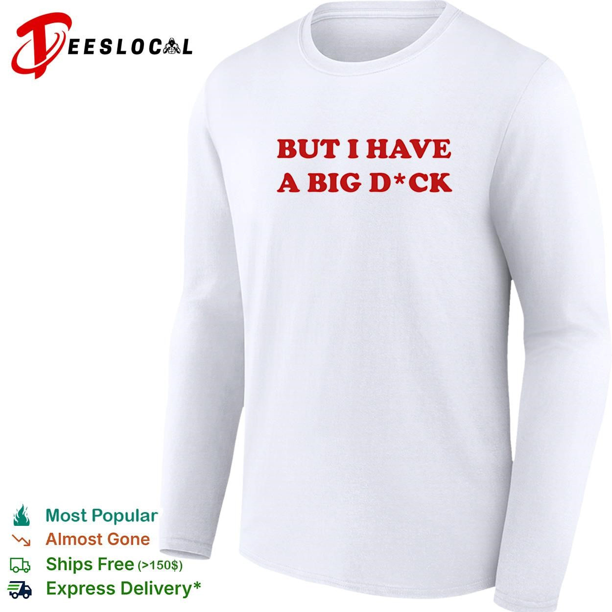 But I have a big dick red text shirt