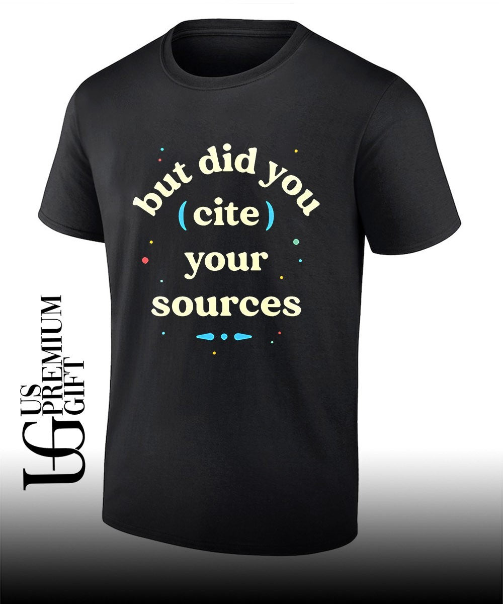 But did you cite your sources shirt