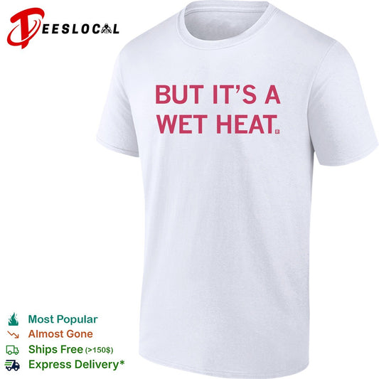 But it’s a wet heat shirt