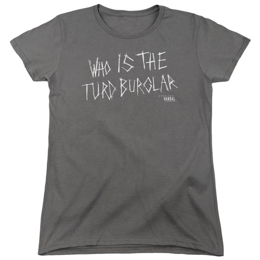 American Vandal Turd Burglar Womens T Shirt Charcoal