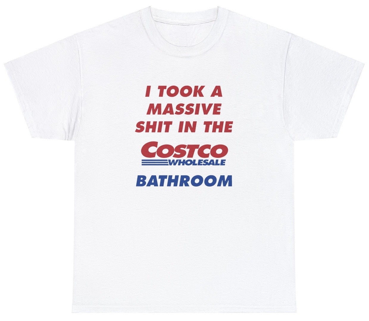 I Took A Shit In The Costco Bathroom Tee - clothing by TeeHivey.com (Image 1)
