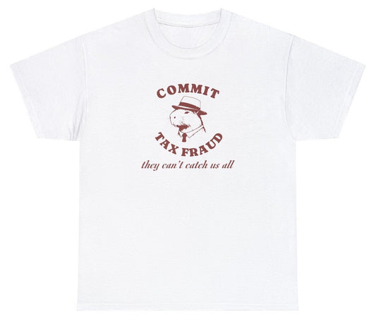 AAA Commit Tax Fraud T Shirt