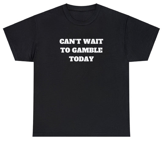 AAA Can't Wait To Gamble Today T Shirt