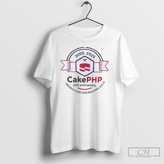 Cakephp 20th Anniversary Growing Fast And Building Solid 2005 2025 - clothing by TeeHivey.com