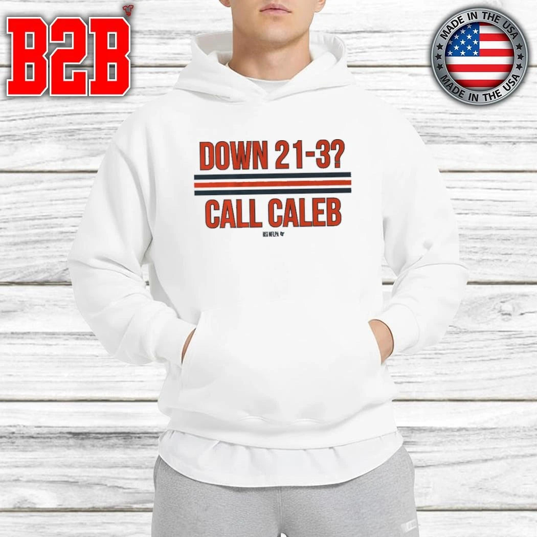 Caleb Williams Down 21-3 Call Caleb Shirt