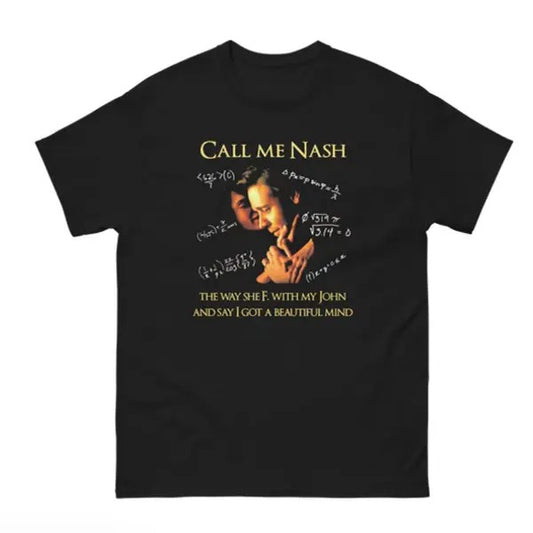 Call Me Nash They Way She F. With My John And Say I Got A Beautiful Mind Shirt - clothing by TeeHivey.com