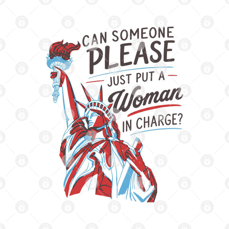 Can Someone Please Just Put A Woman In Charge Feminist 4th of July Shirt