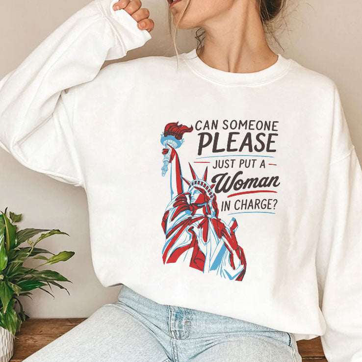 Can Someone Please Just Put A Woman In Charge Feminist 4th of July Shirt