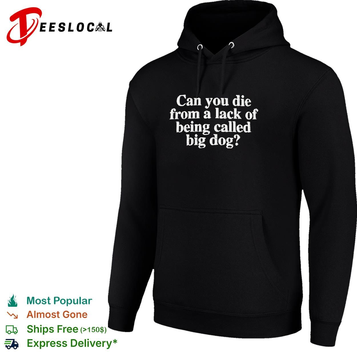 Can you die from a lack of being called big dog humor embroidered shirt