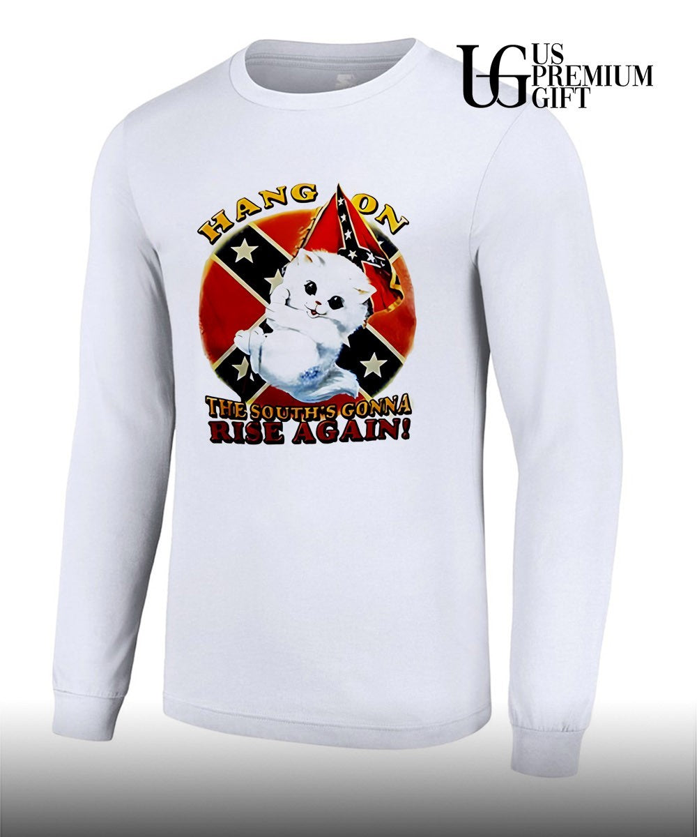 Cat hang on the south’s gonna rise again shirt